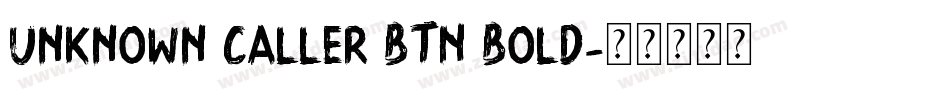 Unknown Caller BTN Bold字体转换